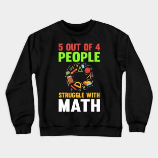 5 Out Of 4 People Struggle Math Crewneck Sweatshirt